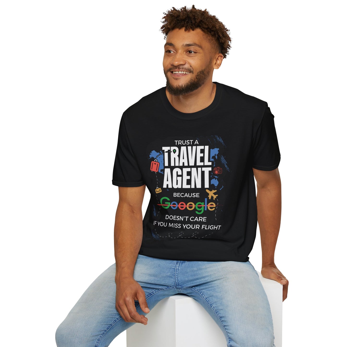 Travel Agent T-Shirt — "Trust a Travel Agent Because Google Doesn’t Care If You Miss Your Flight"