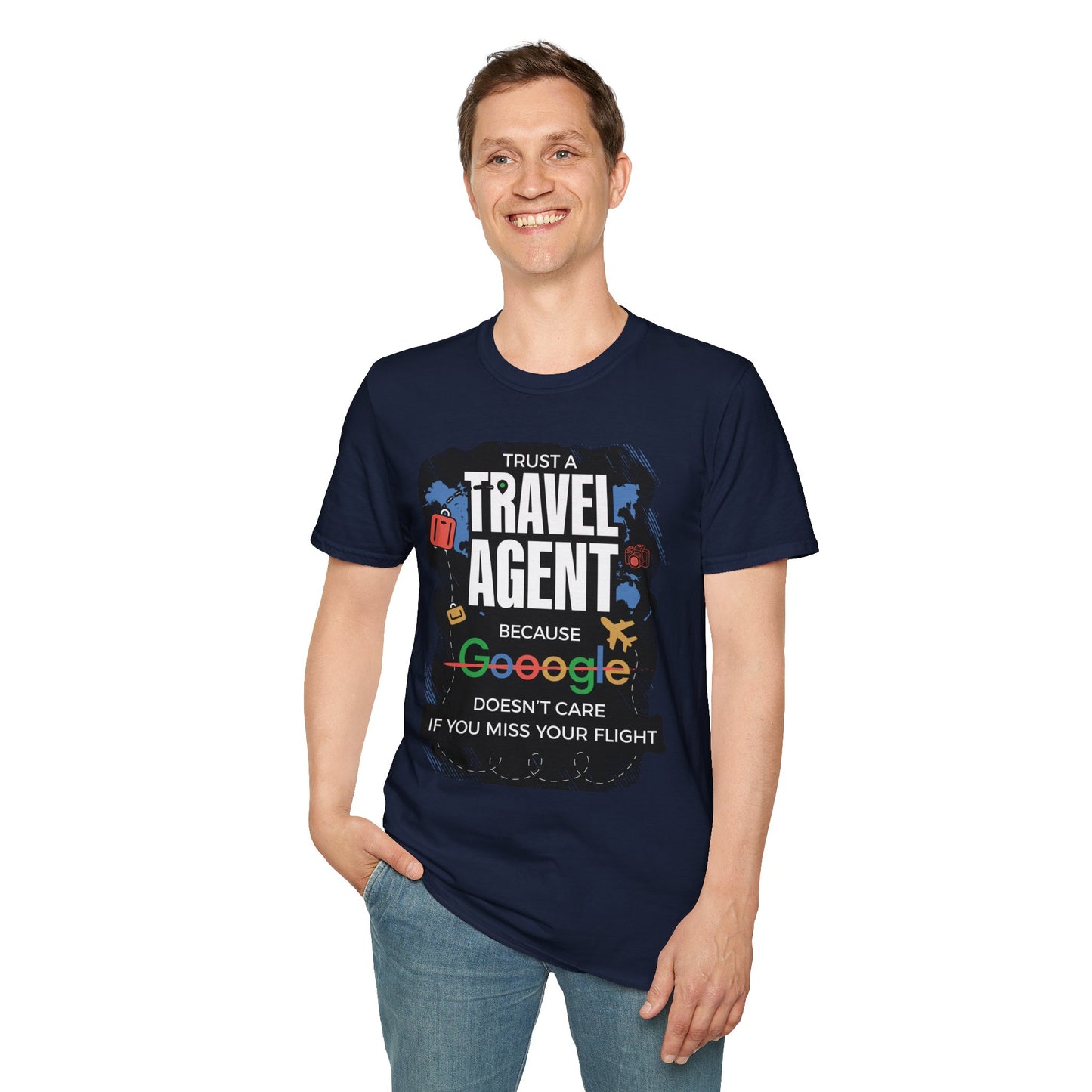 Travel Agent T-Shirt — "Trust a Travel Agent Because Google Doesn’t Care If You Miss Your Flight"