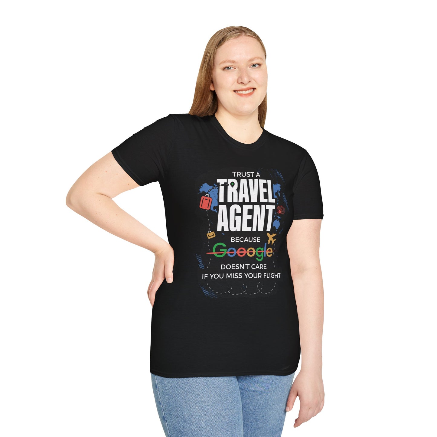 Travel Agent T-Shirt — "Trust a Travel Agent Because Google Doesn’t Care If You Miss Your Flight"